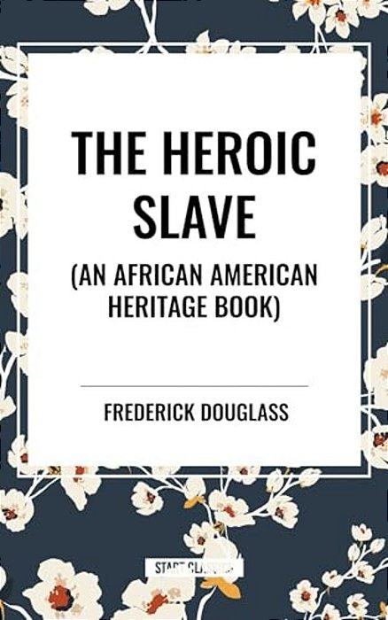 Heroic Slave (An African American Heritage Book)-..