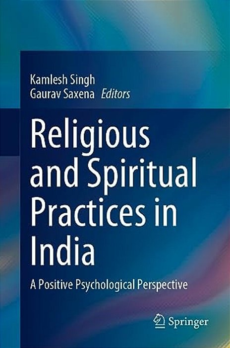 Religious And Spiritual Practices In India: A Positive Psychological Perspective-..
