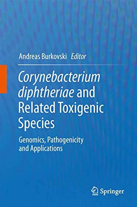 Corynebacterium Diphtheriae And Related Toxigenic Species: Genomics, Pathogenicity And Applications-..
