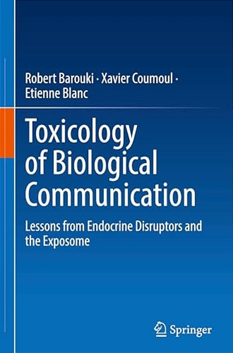 Toxicology Of Biological Communication: Lessons From Endocrine Disruptors And The Exposome-..