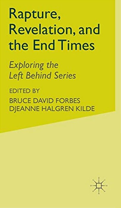 Rapture, Revelation, And The End Times: Exploring The Left Behind Series-..