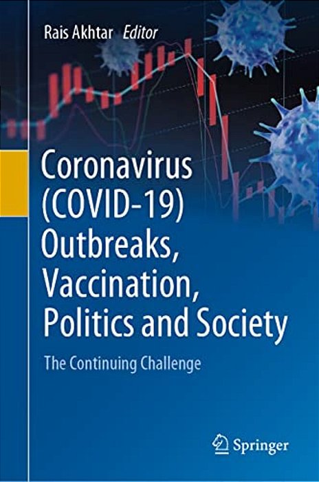 Coronavirus (Covid-19) Outbreaks, Vaccination, Politics And Society: The Continuing Challenge-..
