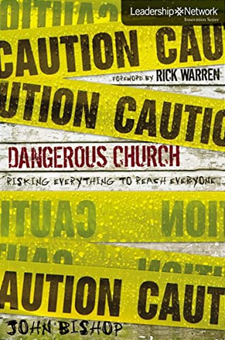 Dangerous Church: Risking Everything To Reach Everyone-..