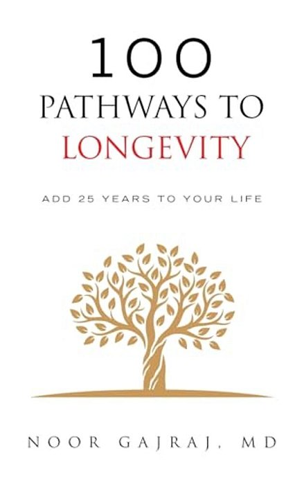 100 Pathways To Longevity: Add 25 Years To Your Life-..