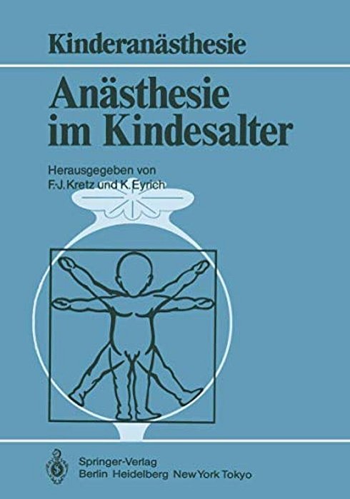 Anästhesie Im Kindesalter: Symposium Berlin, 30. 11.-1. 12. 1984-..