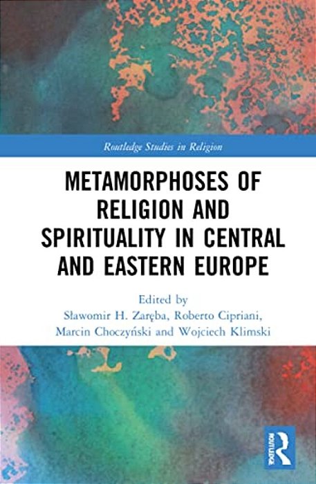 Metamorphoses Of Religion And Spirituality In Central And Eastern Europe-..
