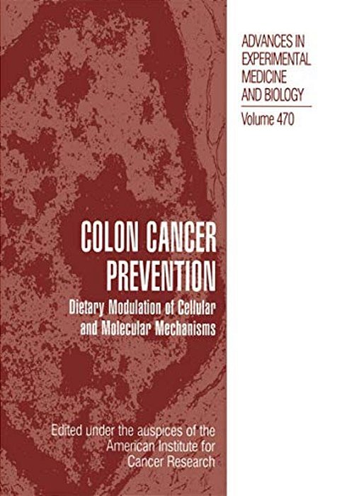 Colon Cancer Prevention: Dietary Modulation Of Cellular And Molecular Mechanisms-..
