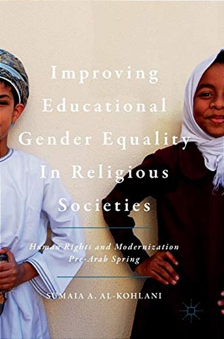 Improving Educational Gender Equality In Religious Societies: Human Rights And Modernization Pre-Arab Spring-..