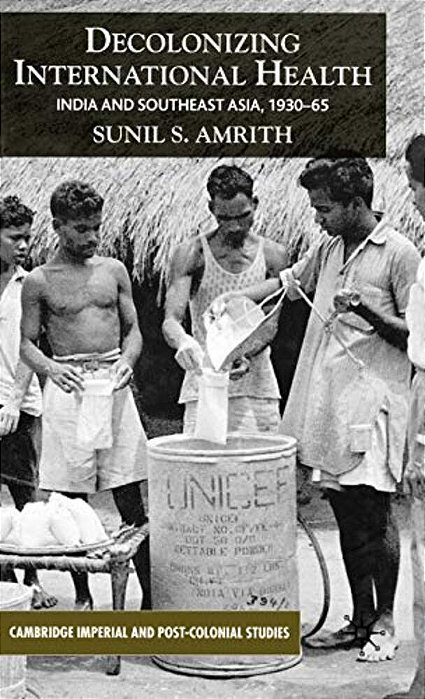 Decolonizing International Health: India And Southeast Asia, 1930-65-..