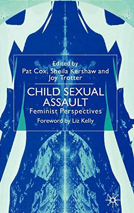 Child Sexual Assault: Feminist Perspectives-..