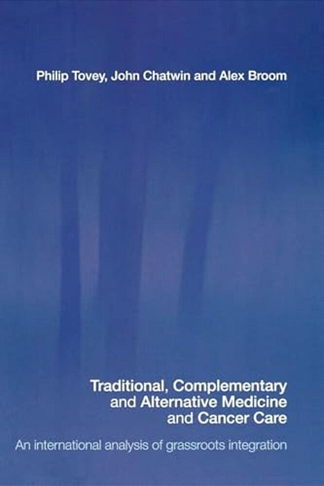 Traditional, Complementary And Alternative Medicine And Cancer Care: An International Analysis Of Grassroots Integration-..