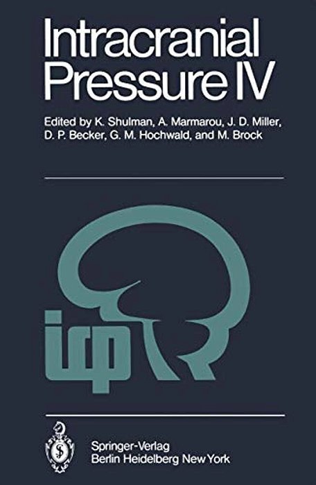 Intracranial Pressure IV: Proceedings Of The Fourth International Symposium On Intracranial Pressure. Held At Williamsburg/Virginia, USA, June 10-14,-..
