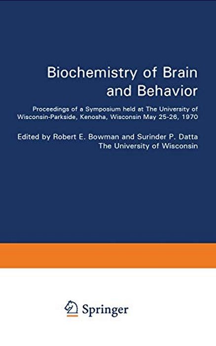 Biochemistry Of Brain And Behavior: Proceedings Of A Symposium Held At The University Of Wisconsin-Parkside, Kenosha, Wisconsin May 25-26, 1970-..