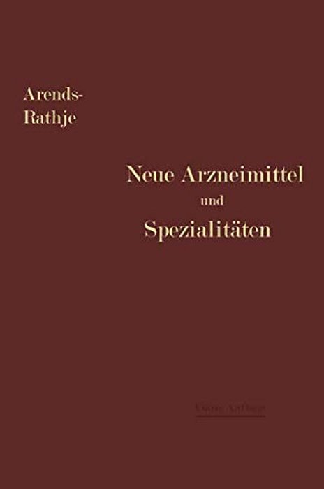 Neue Arzneimittel Und Pharmazeutische Spezialitäten: Einschließlich Der Neuen Drogen, Organ- Und Serumpräparate, Mit Zahlreichen Vorschriften Zu Ersat-..