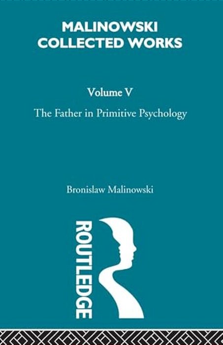 The Father In Primitive Psychology And Myth In Primitive Psychology: [1927]-..