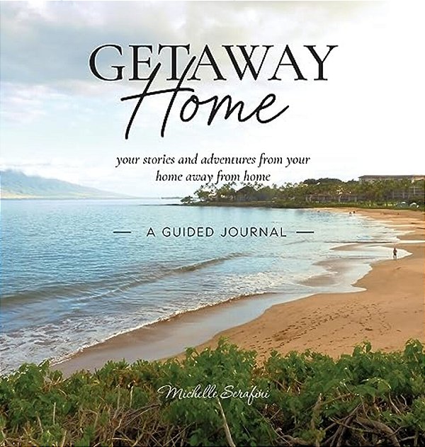 Getaway Home: Your Stories And Adventures From Your Home Away From Home --A Guided Journal-- -..