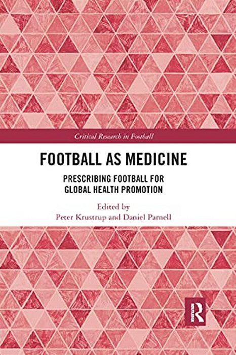 Football As Medicine: Prescribing Football For Global Health Promotion-..
