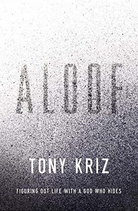 Aloof: Figuring Out Life With A God Who Hides-..