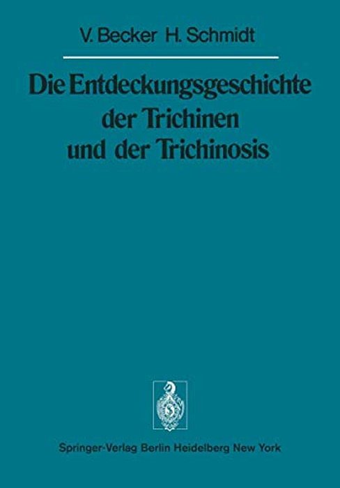 Die Entdeckungsgeschichte Der Trichinen Und Der Trichinosis-..