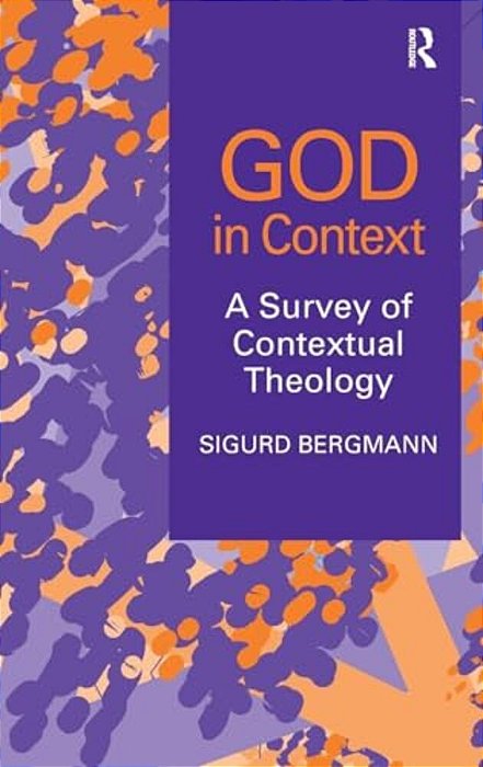 God In Context: A Survey Of Contextual Theology-..