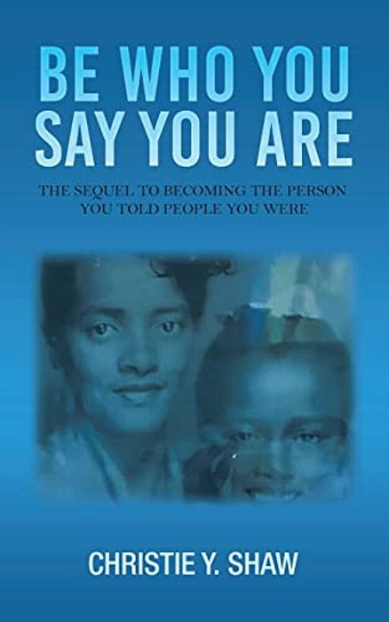 Be Who You Say You Are: The Sequel To Becoming The Person You Told People You Were-..