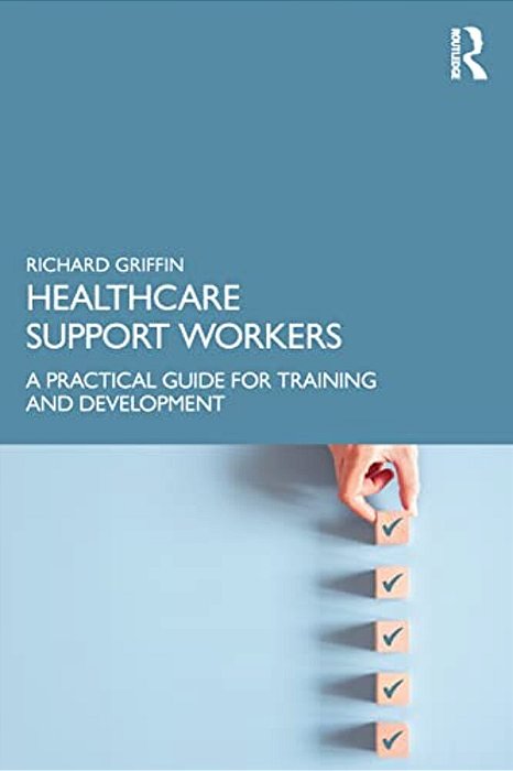 Healthcare Support Workers: A Practical Guide For Training And Development-..