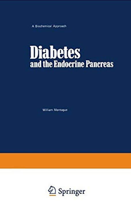 Diabetes And The Endocrine Pancreas: A Biochemical Approach-..