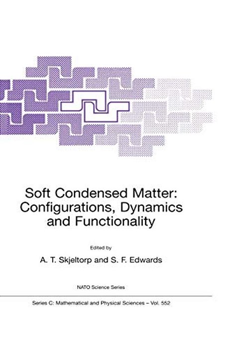 Soft Condensed Matter: Configurations, Dynamics And Functionality-..