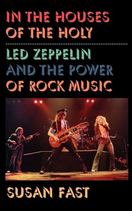 In The Houses Of The Holy: Led Zeppelin And The Power Of Rock Music-..
