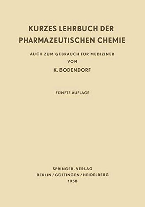 Kurzes Lehrbuch Der Pharmazeutischen Chemie: Auch Zum Gebrauch Für Mediziner-..