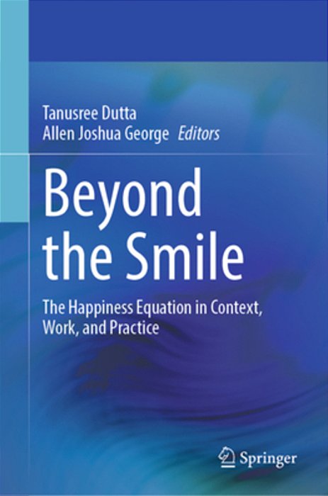 Beyond The Smile: The Happiness Equation In Context, Work, And Practice-..