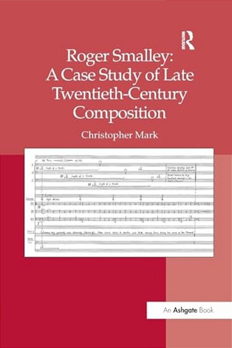 Roger Smalley: A Case Study Of Late Twentieth-Century Composition-..