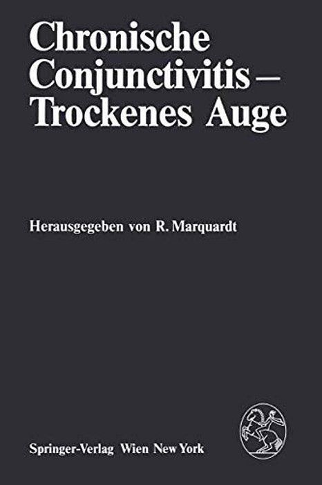 Chronische Conjunctivitis -- Trockenes Auge: Ergebnisse Des Workshops Vom 2. Und 3. Oktober 1981 Im Internationalen Institut Für Wissenschaftliche Zusa-..