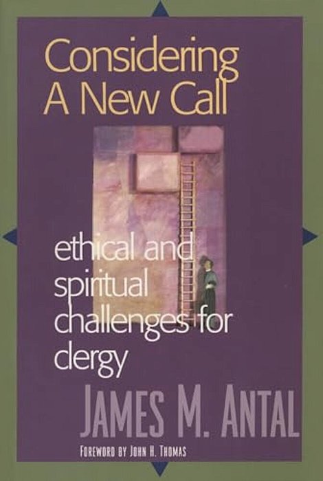 Considering A New Call: Ethical And Spiritual Challenges For Clergy-..