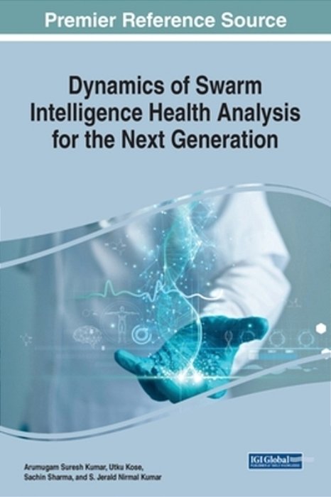 Dynamics Of Swarm Intelligence Health Analysis For The Next Generation-..