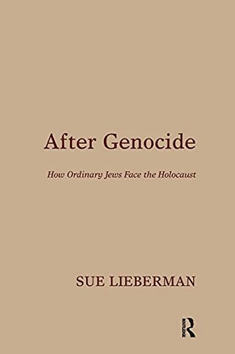 After Genocide: How Ordinary Jews Face The Holocaust-..