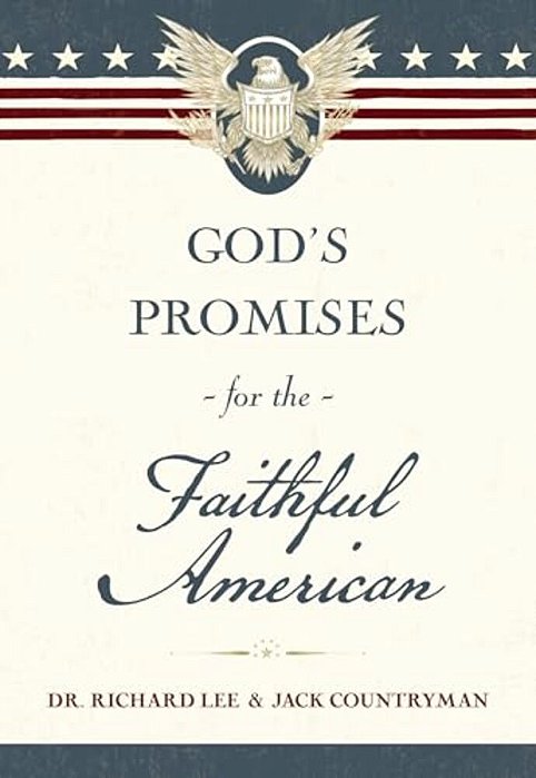 God's Promises For The Faithful American: Scripture And Stories That Celebrate God's Faithfulness To America: A 250Th Anniversary Devotional Of Hope A-..