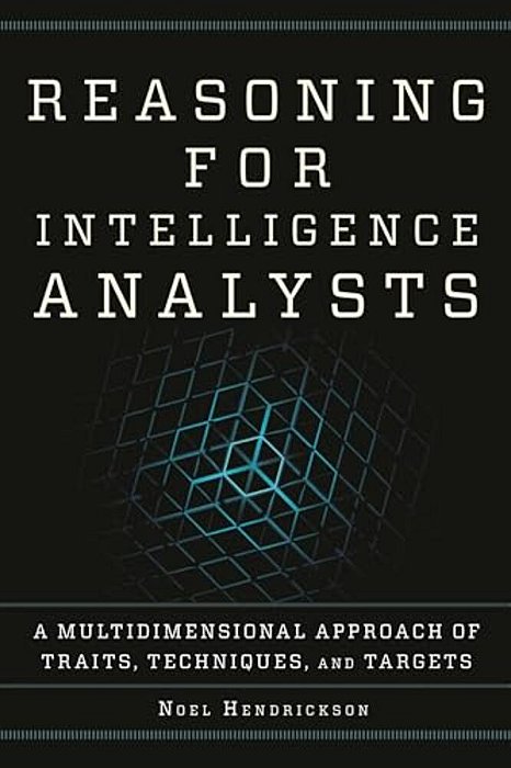 Reasoning For Intelligence Analysts: A Multidimensional Approach Of Traits, Techniques, And Targets-..