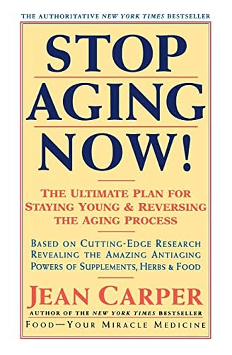 Stop Aging Now!: Ultimate Plan For Staying Young And Reversing The Aging Process, The-..