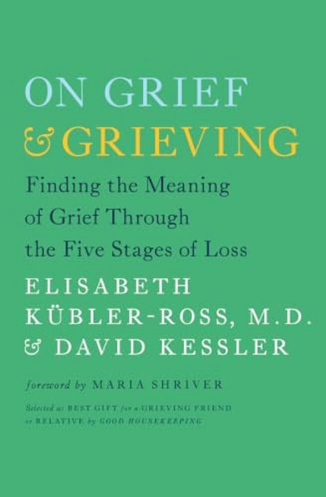 On Grief & Grieving: Finding The Meaning Of Grief Through The Five Stages Of Loss-..