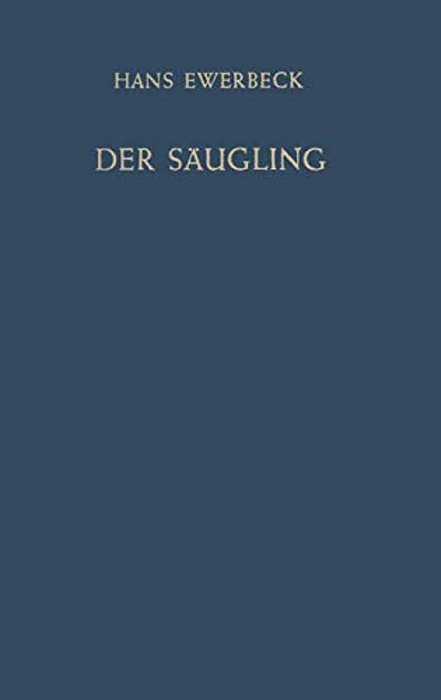 Der Säugling: Physiologie, Pathologie Und Therapie Im Ersten Lebensjahr-..