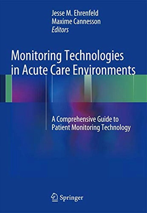 Monitoring Technologies In Acute Care Environments: A Comprehensive Guide To Patient Monitoring Technology-..