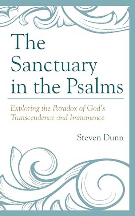Sanctuary In The Psalms: Exploring The Paradox Of God's Transcendence And Immanence-..