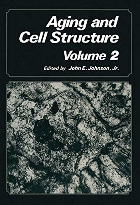Aging And Cell Structure: Volume 2-..