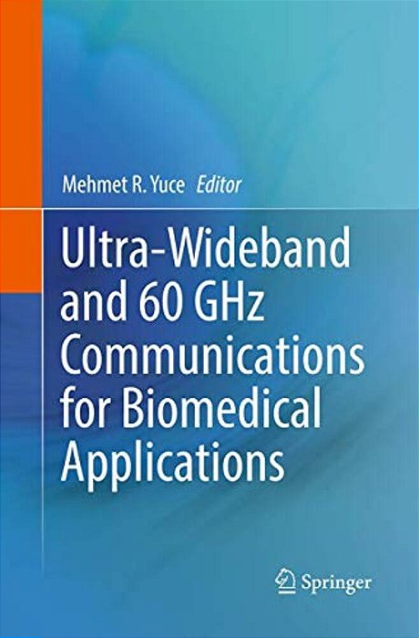 Ultra-Wideband And 60 Ghz Communications For Biomedical Applications-..