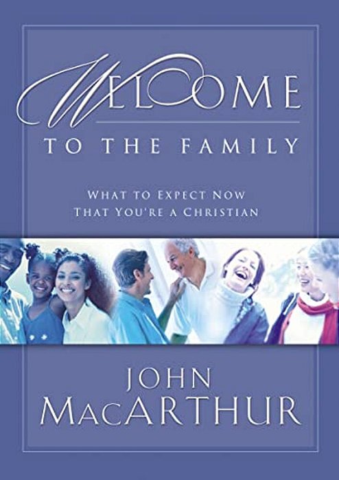 Welcome To The Family: What To Expect Now That You'Re A Christian-..