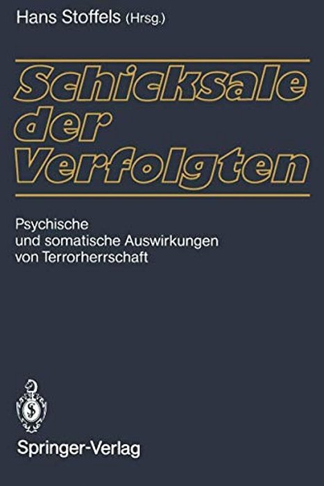 Schicksale Der Verfolgten: Psychische Und Somatische Auswirkungen Von Terrorherrschaft-..