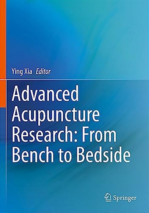 Advanced Acupuncture Research: From Bench To Bedside-..