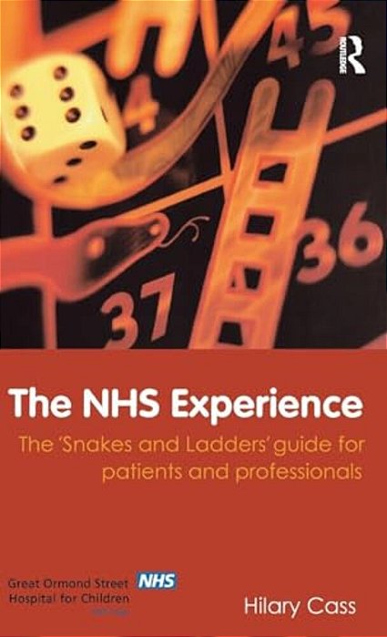 The Nhs Experience: The 'Snakes And Ladders' Guide For Patients And Professionals-..