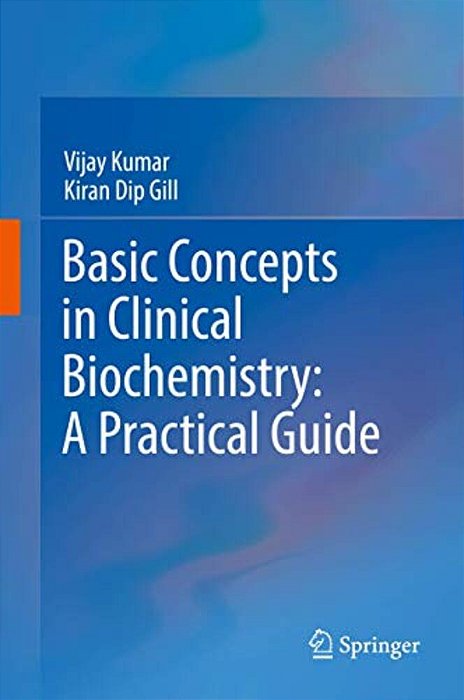 Basic Concepts In Clinical Biochemistry: A Practical Guide-..